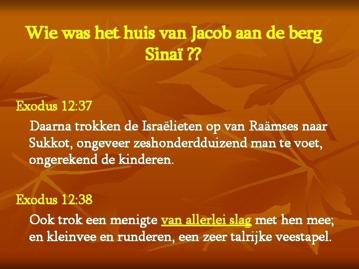 Wie was het huis van Jacob aan de berg Sinaï ? ? Exodus 12: