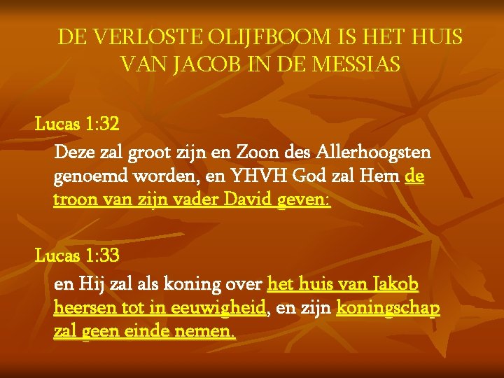 DE VERLOSTE OLIJFBOOM IS HET HUIS VAN JACOB IN DE MESSIAS Lucas 1: 32