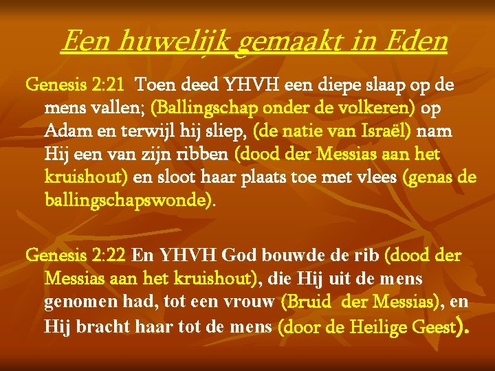 Een huwelijk gemaakt in Eden Genesis 2: 21 Toen deed YHVH een diepe slaap