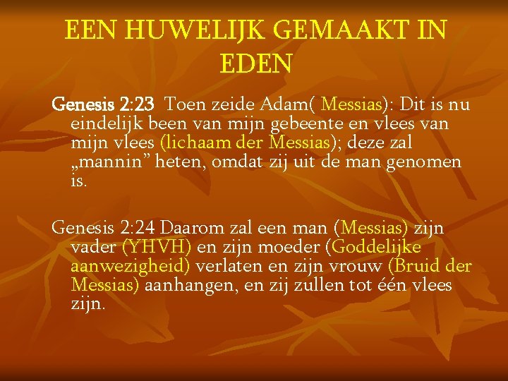 EEN HUWELIJK GEMAAKT IN EDEN Genesis 2: 23 Toen zeide Adam( Messias): Dit is