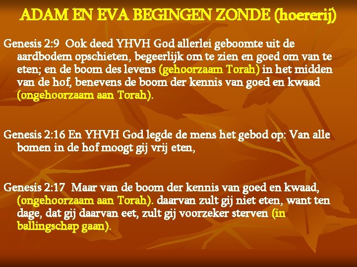 ADAM EN EVA BEGINGEN ZONDE (hoererij) Genesis 2: 9 Ook deed YHVH God allerlei