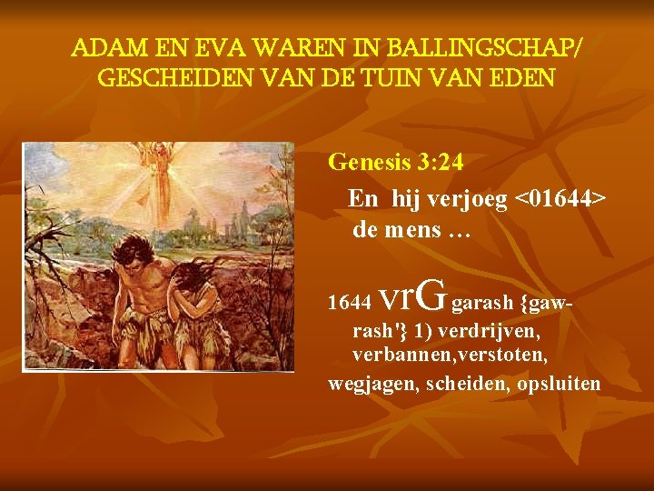 ADAM EN EVA WAREN IN BALLINGSCHAP/ GESCHEIDEN VAN DE TUIN VAN EDEN Genesis 3: