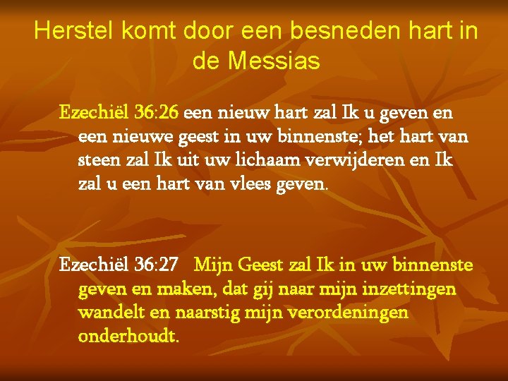 Herstel komt door een besneden hart in de Messias Ezechiël 36: 26 een nieuw