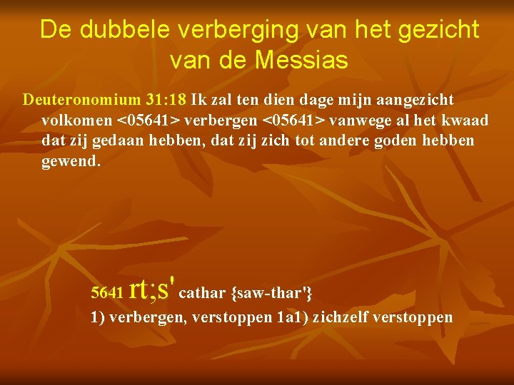 De dubbele verberging van het gezicht van de Messias Deuteronomium 31: 18 Ik zal