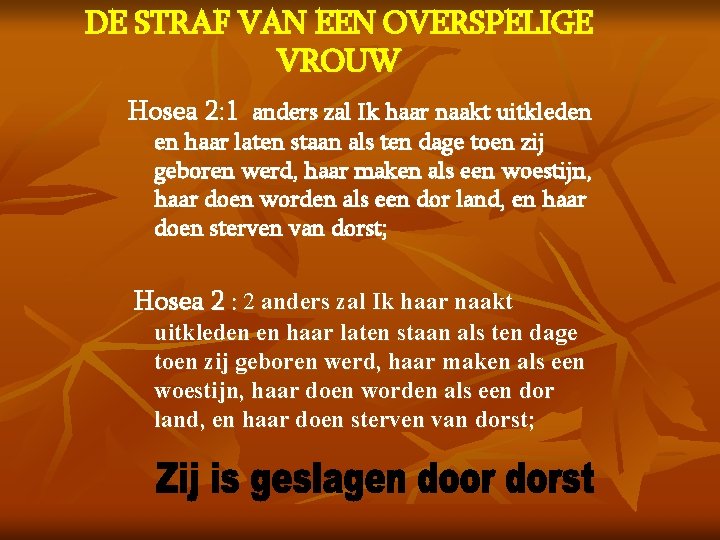 DE STRAF VAN EEN OVERSPELIGE VROUW Hosea 2: 1 anders zal Ik haar naakt