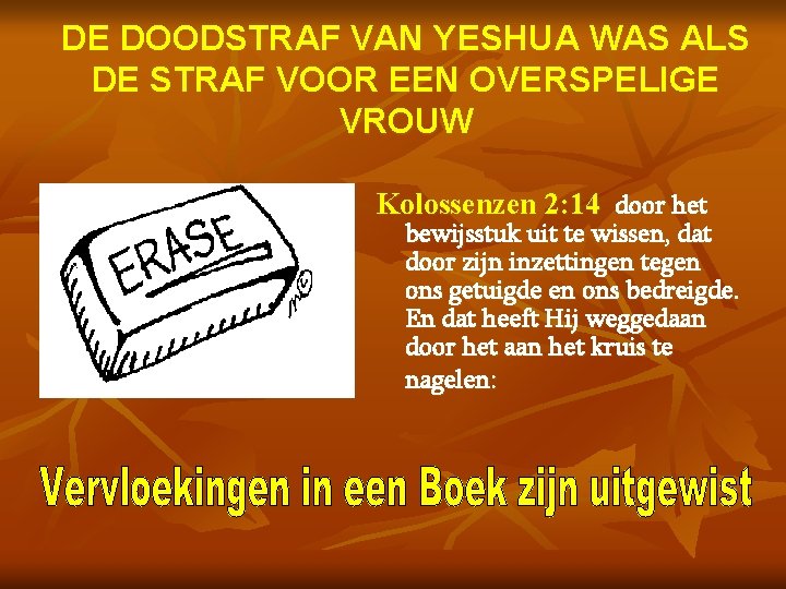 DE DOODSTRAF VAN YESHUA WAS ALS DE STRAF VOOR EEN OVERSPELIGE VROUW Kolossenzen 2: