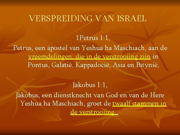 VERSPREIDING VAN ISRAEL 1 Petrus 1: 1, Petrus, een apostel van Yeshua ha Maschiach,