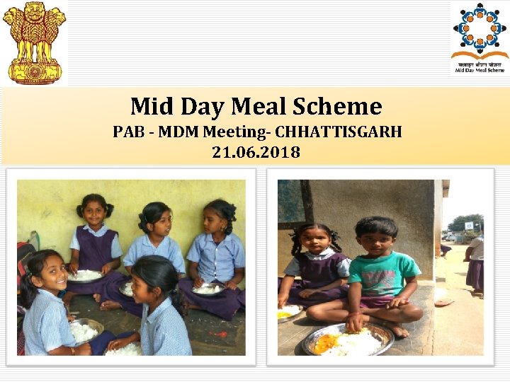 Mid Day Meal Scheme PAB - MDM Meeting- CHHATTISGARH 21. 06. 2018 1 