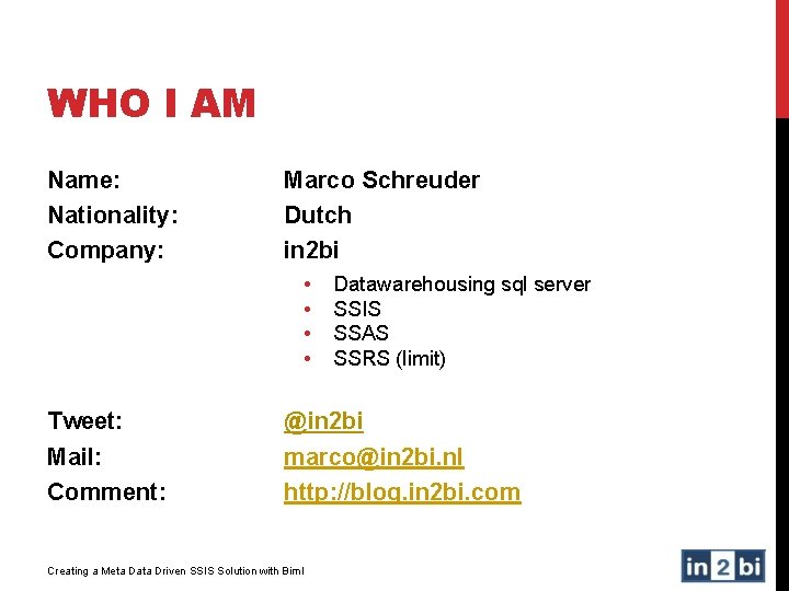 WHO I AM Name: Nationality: Company: Marco Schreuder Dutch in 2 bi • •