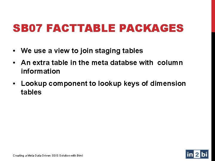 SB 07 FACTTABLE PACKAGES • We use a view to join staging tables •