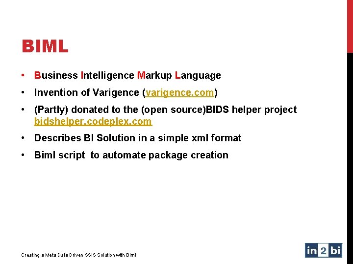 BIML • Business Intelligence Markup Language • Invention of Varigence (varigence. com) • (Partly)
