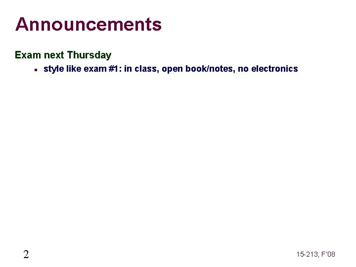 Announcements Exam next Thursday 2 style like exam #1: in class, open book/notes, no