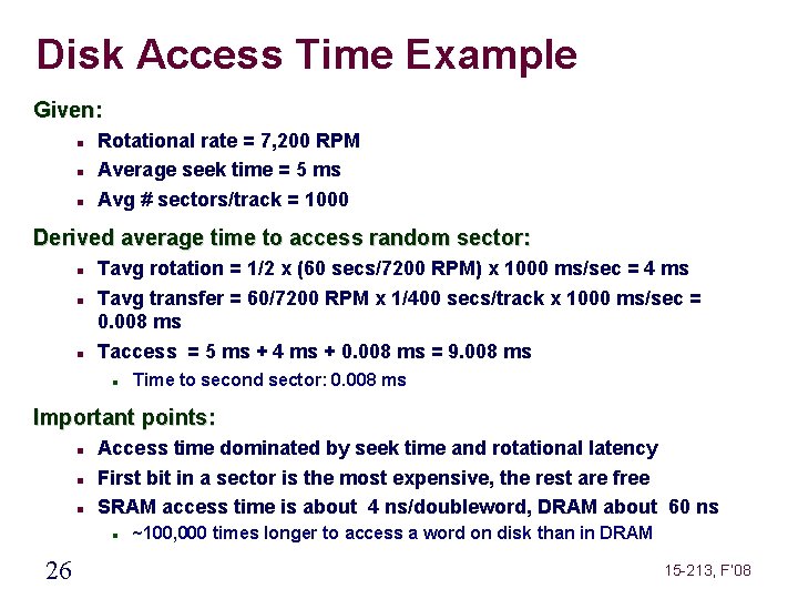 Disk Access Time Example Given: Rotational rate = 7, 200 RPM Average seek time