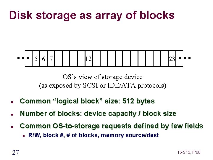 Disk storage as array of blocks … 5 6 7 12 23 … OS’s