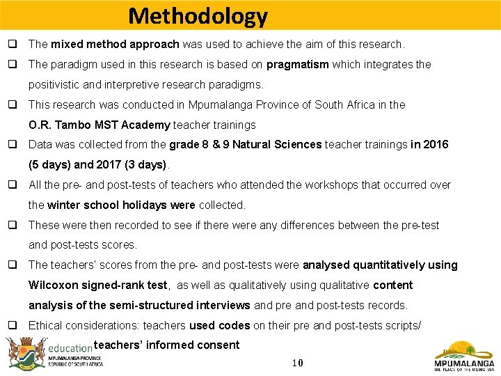 Methodology q The mixed method approach was used to achieve the aim of this