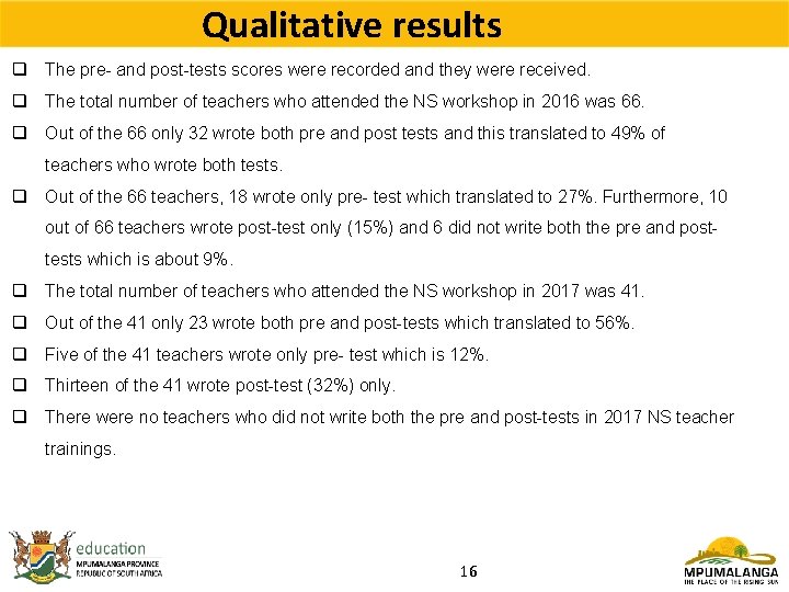 Qualitative results q The pre- and post-tests scores were recorded and they were received.