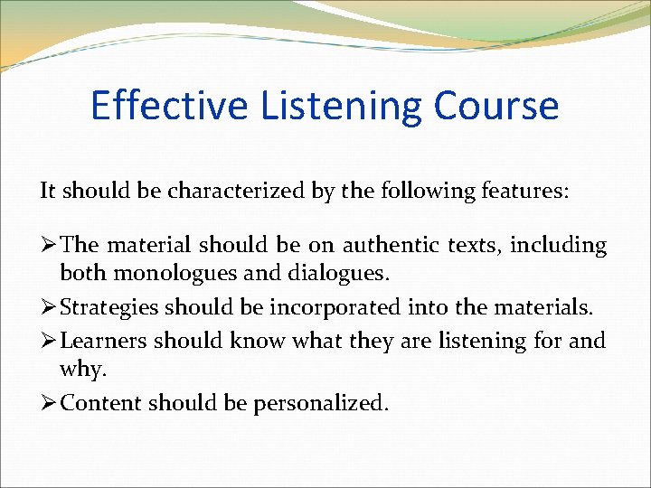 Effective Listening Course It should be characterized by the following features: Ø The material
