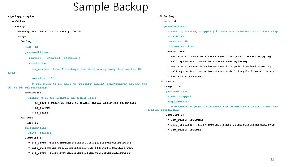 Sample Backup topology_template: workflows: db_backup: node: db backup: preconditions: description: Workflow to backup the