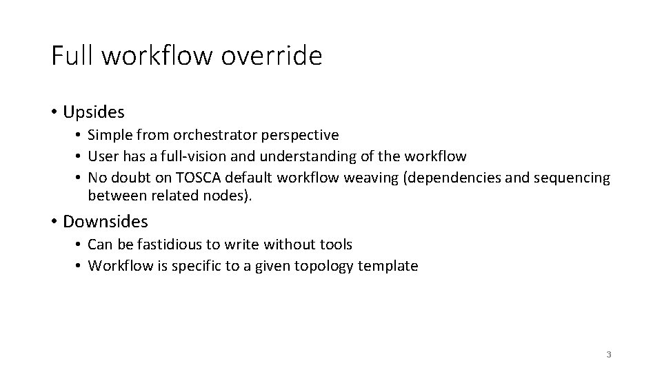 Full workflow override • Upsides • Simple from orchestrator perspective • User has a