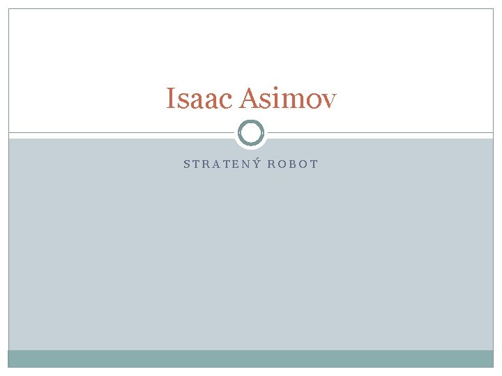 Isaac Asimov STRATENÝ ROBOT 