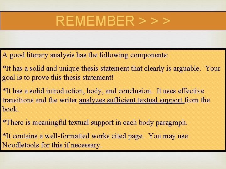 REMEMBER > > > A good literary analysis has the following components: *It has