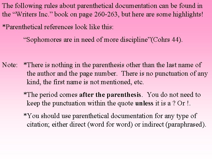 The following rules about parenthetical documentation can be found in the “Writers Inc. ”