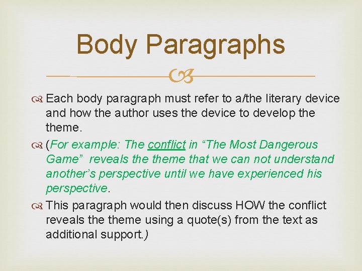 Body Paragraphs Each body paragraph must refer to a/the literary device and how the