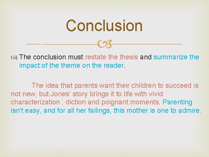 Conclusion The conclusion must restate thesis and summarize the impact of theme on the