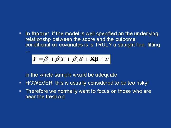 § In theory: if the model is well specified an the underlying relationshp between