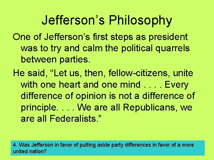 Jefferson’s Philosophy One of Jefferson’s first steps as president was to try and calm Jefferson’s Philosophy One of Jefferson’s first steps as president was to try and calm