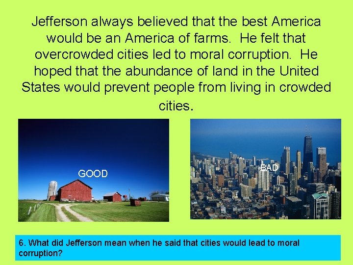 Jefferson always believed that the best America would be an America of farms. He Jefferson always believed that the best America would be an America of farms. He