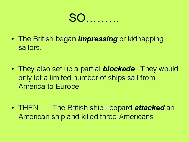 SO……… • The British began impressing or kidnapping sailors. • They also set up SO……… • The British began impressing or kidnapping sailors. • They also set up