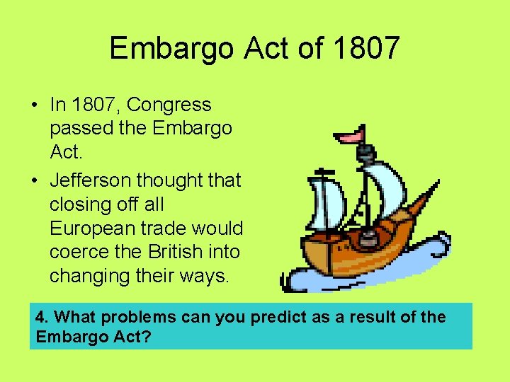 Embargo Act of 1807 • In 1807, Congress passed the Embargo Act. • Jefferson Embargo Act of 1807 • In 1807, Congress passed the Embargo Act. • Jefferson
