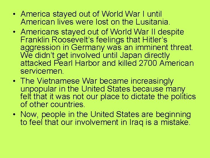 • America stayed out of World War I until American lives were lost • America stayed out of World War I until American lives were lost