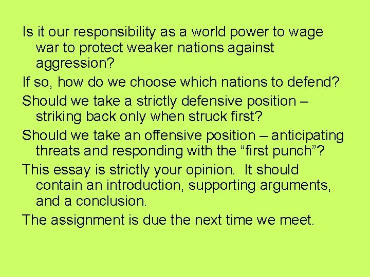 Is it our responsibility as a world power to wage war to protect weaker Is it our responsibility as a world power to wage war to protect weaker