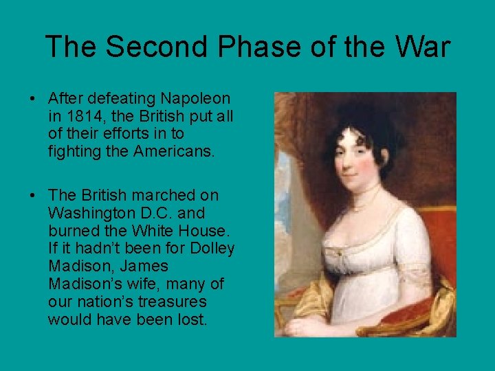 The Second Phase of the War • After defeating Napoleon in 1814, the British The Second Phase of the War • After defeating Napoleon in 1814, the British