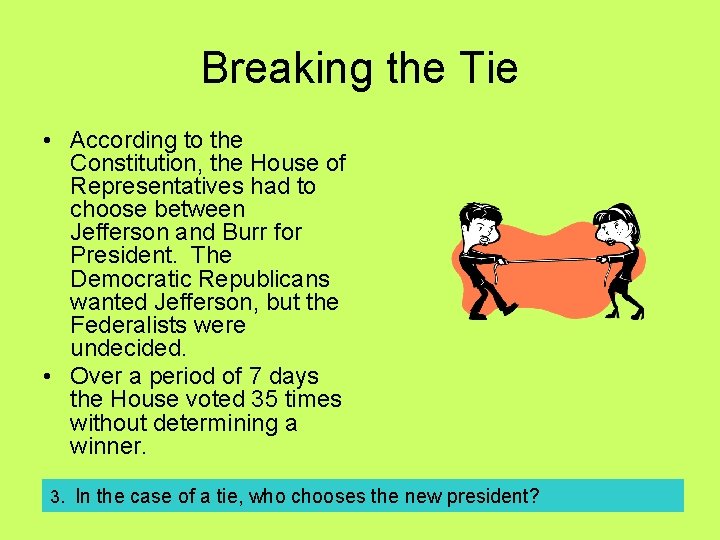 Breaking the Tie • According to the Constitution, the House of Representatives had to Breaking the Tie • According to the Constitution, the House of Representatives had to