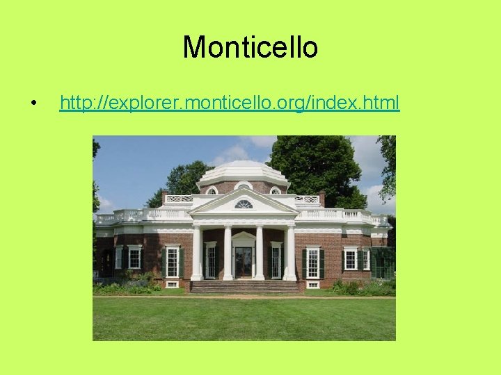 Monticello • http: //explorer. monticello. org/index. html Monticello • http: //explorer. monticello. org/index. html