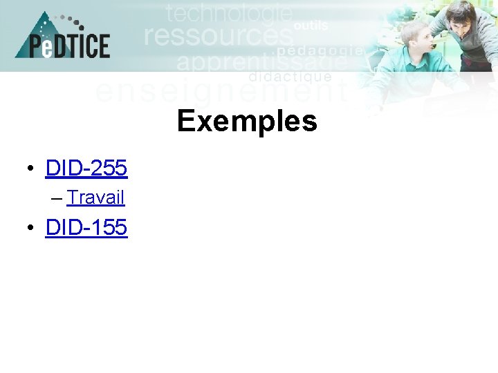 Exemples • DID-255 – Travail • DID-155 Exemples • DID-255 – Travail • DID-155