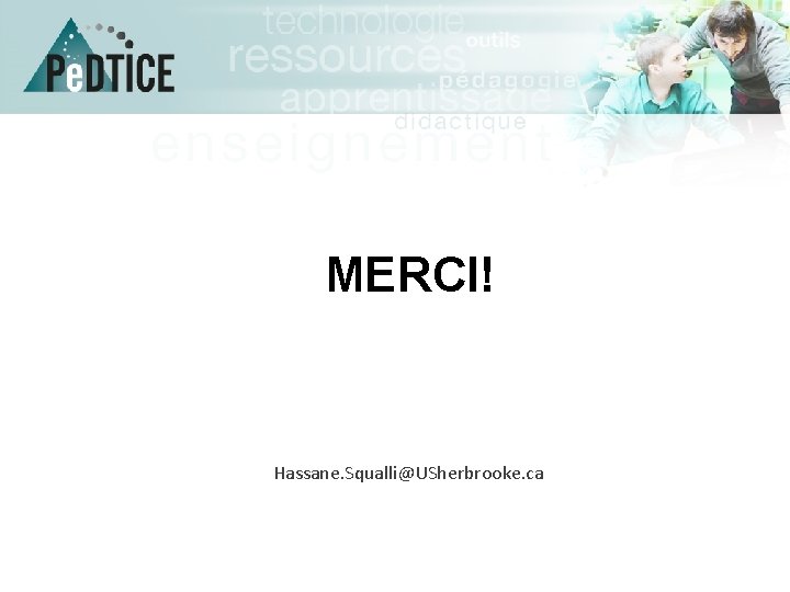 MERCI! Hassane. Squalli@USherbrooke. ca 