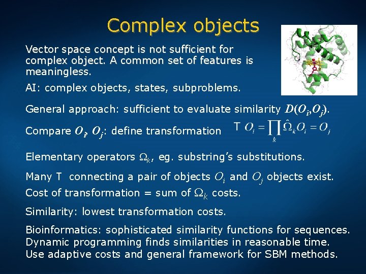 Complex objects Vector space concept is not sufficient for complex object. A common set