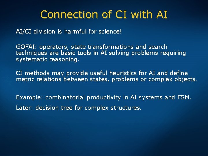 Connection of CI with AI AI/CI division is harmful for science! GOFAI: operators, state