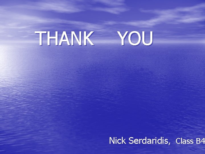 THANK YOU Nick Serdaridis, Class B 4 