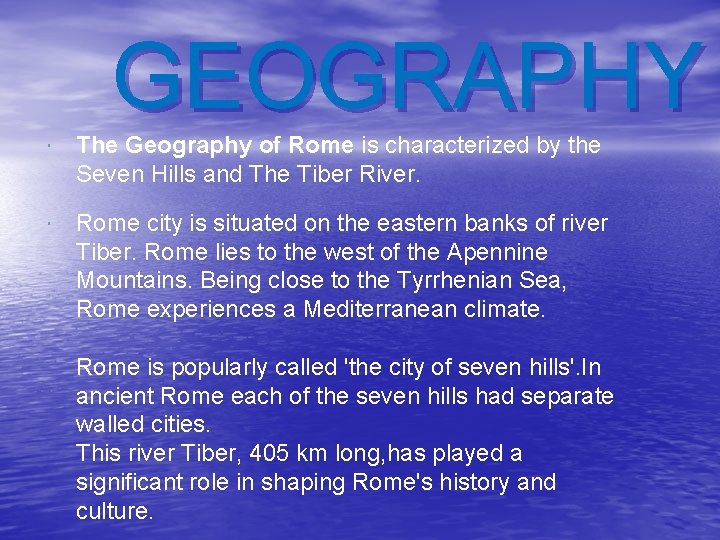 GEOGRAPHY The Geography of Rome is characterized by the Seven Hills and The Tiber
