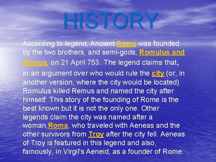 HISTORY According to legend, Ancient Rome was founded by the two brothers, and semi-gods,