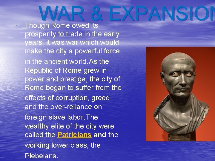  WAR & EXPANSION Though Rome owed its prosperity to trade in the early