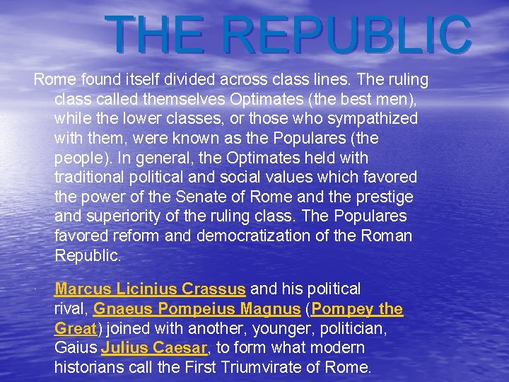 THE REPUBLIC Rome found itself divided across class lines. The ruling class called themselves