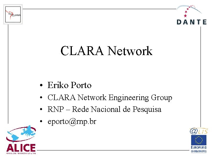 CLARA Network • Eriko Porto • CLARA Network Engineering Group • RNP – Rede