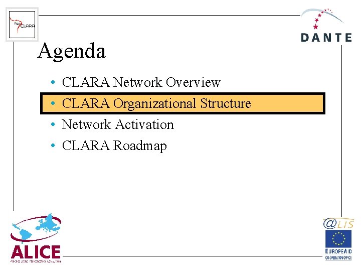 Agenda • • CLARA Network Overview CLARA Organizational Structure Network Activation CLARA Roadmap 