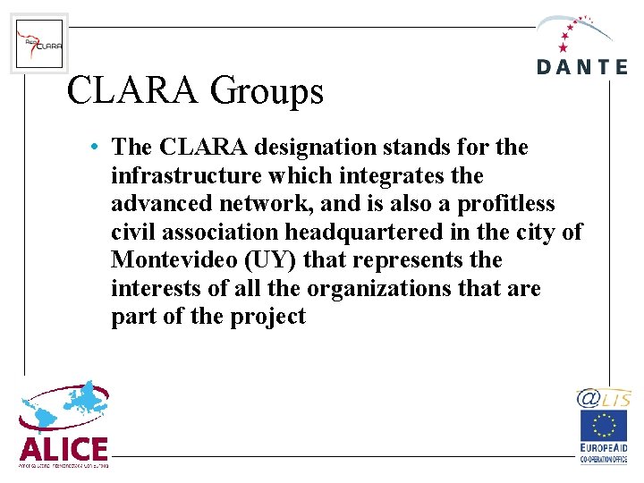 CLARA Groups • The CLARA designation stands for the infrastructure which integrates the advanced